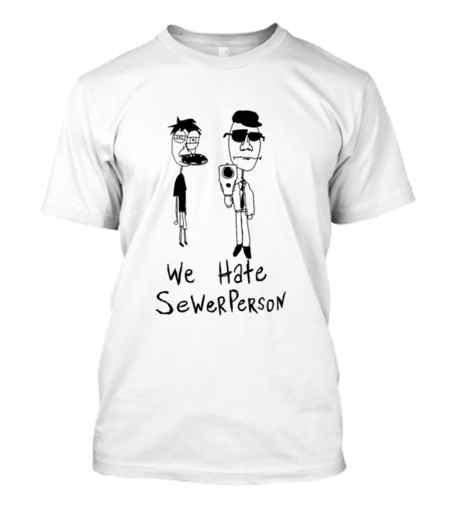 We Hate Sewer Person Cartoon Characters Standing Together T-Shirt