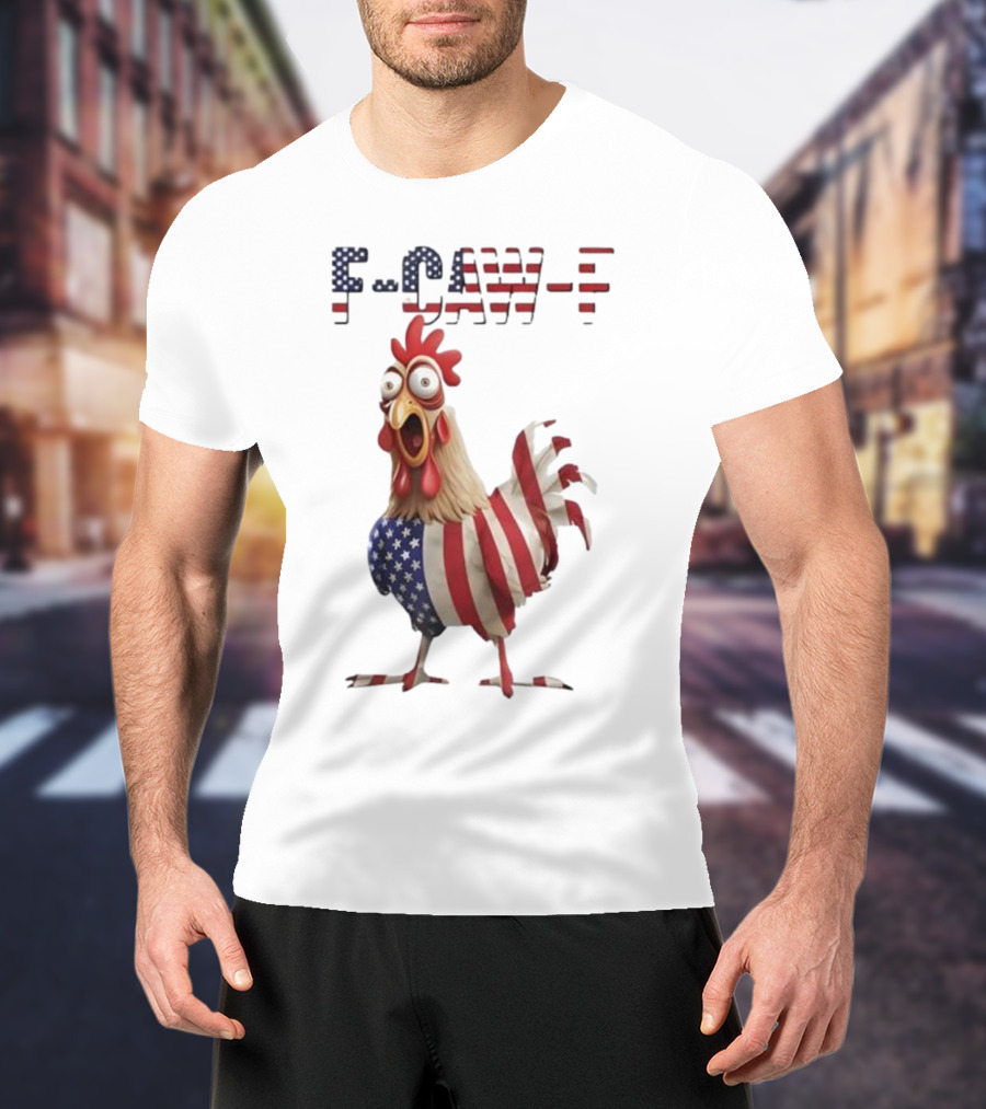 F-Caw-F Chicken USA Flag FCAWF American Chicken Humor T-Shirt