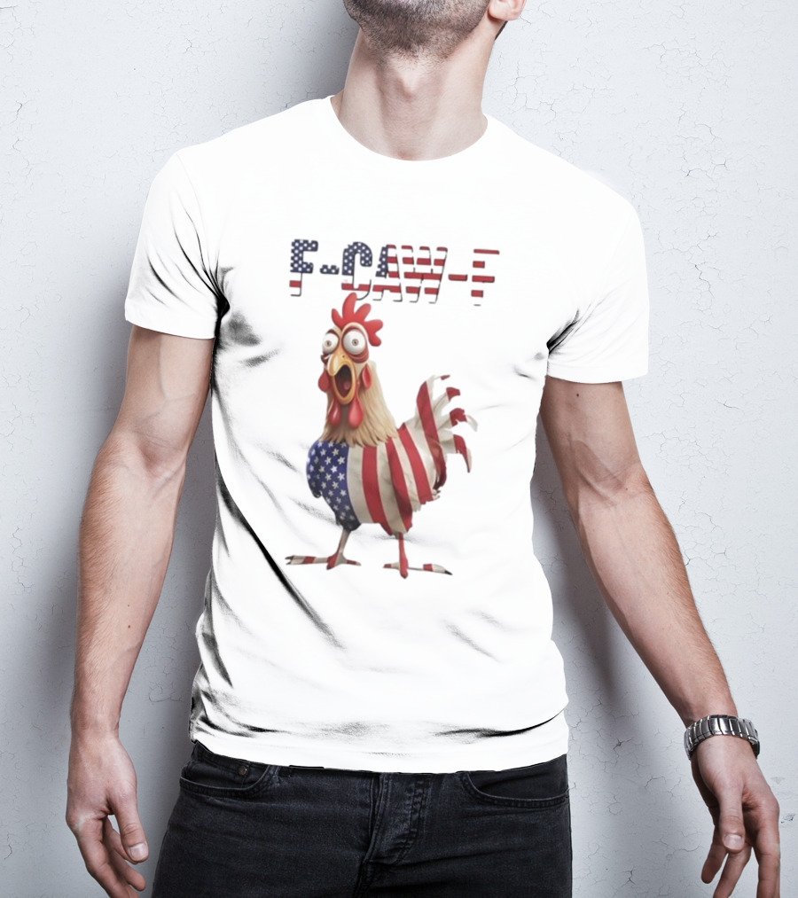 F-Caw-F Chicken USA Flag FCAWF American Chicken Humor T-Shirt