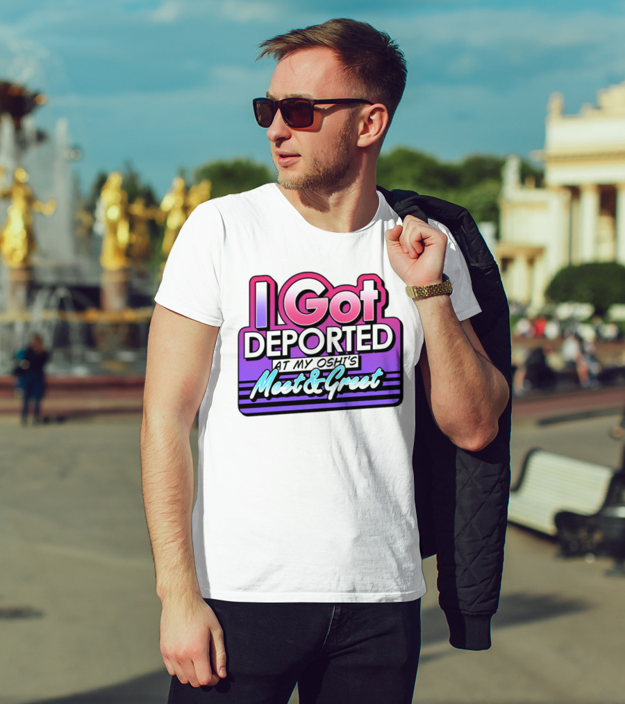I Got Deported At My Oshi's Meet & Greet Retro Vaporwave Style T-Shirt