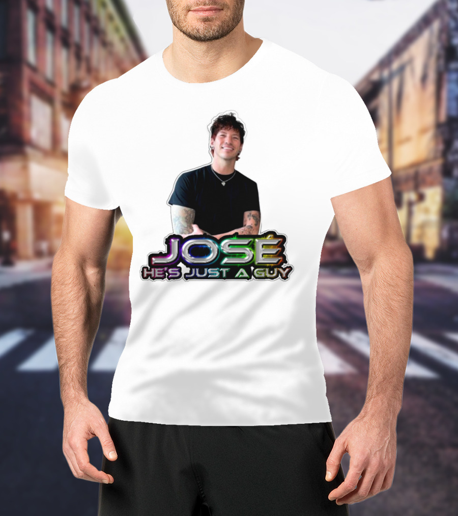 José He's Just A Guy Bold Colorful Text And Casual Pose T-Shirt