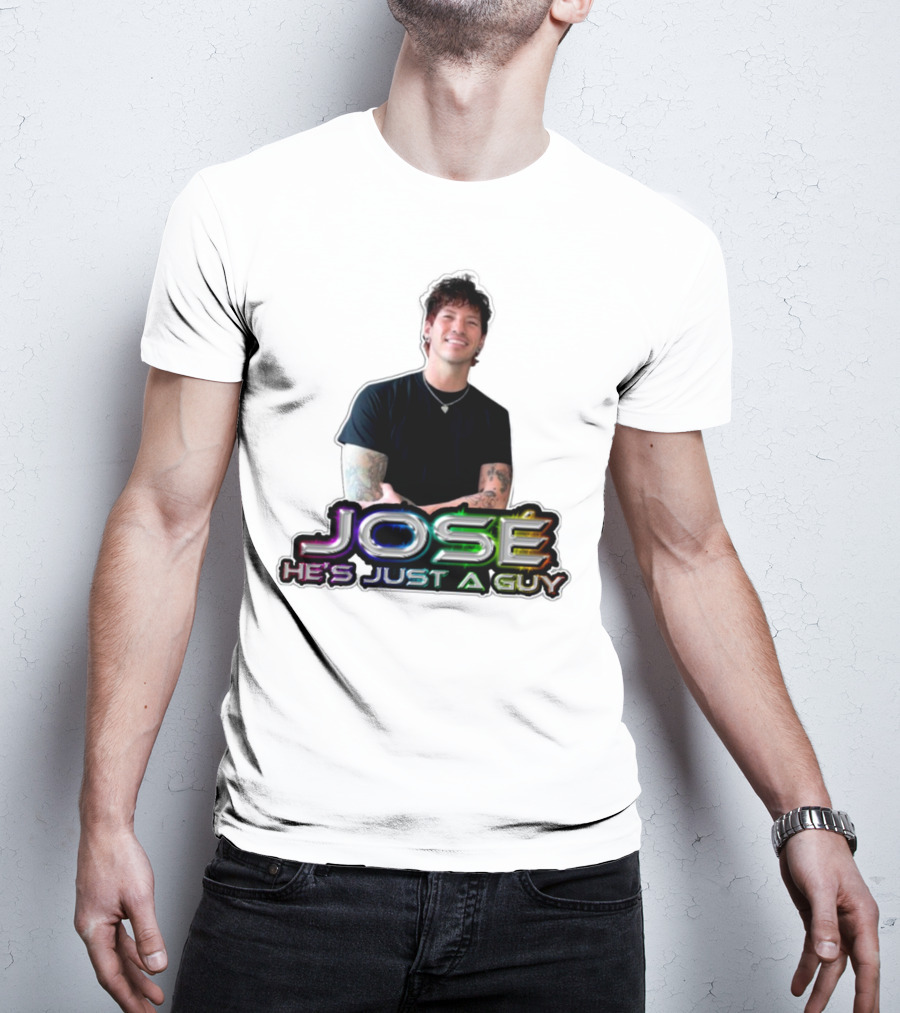 José He's Just A Guy Bold Colorful Text And Casual Pose T-Shirt