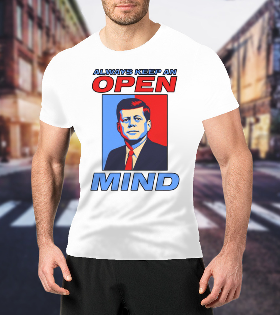 Nsfw Always Keep An Open Mind Jfk Iconic Red Blue Portrait T-Shirt
