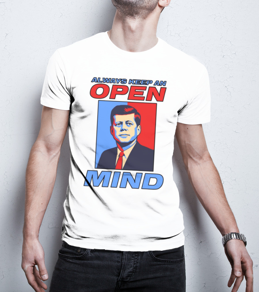 Nsfw Always Keep An Open Mind Jfk Iconic Red Blue Portrait T-Shirt