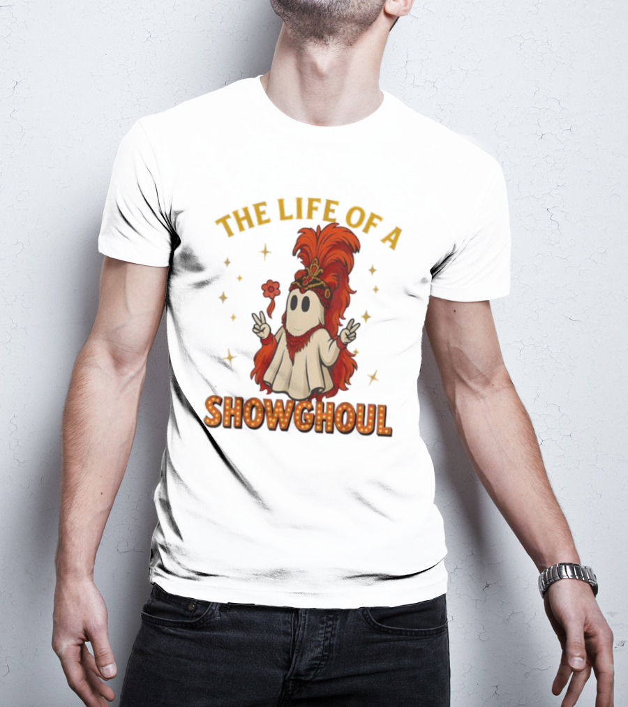 The Life Of A Showghoul Funny Halloween Ghost T-Shirt