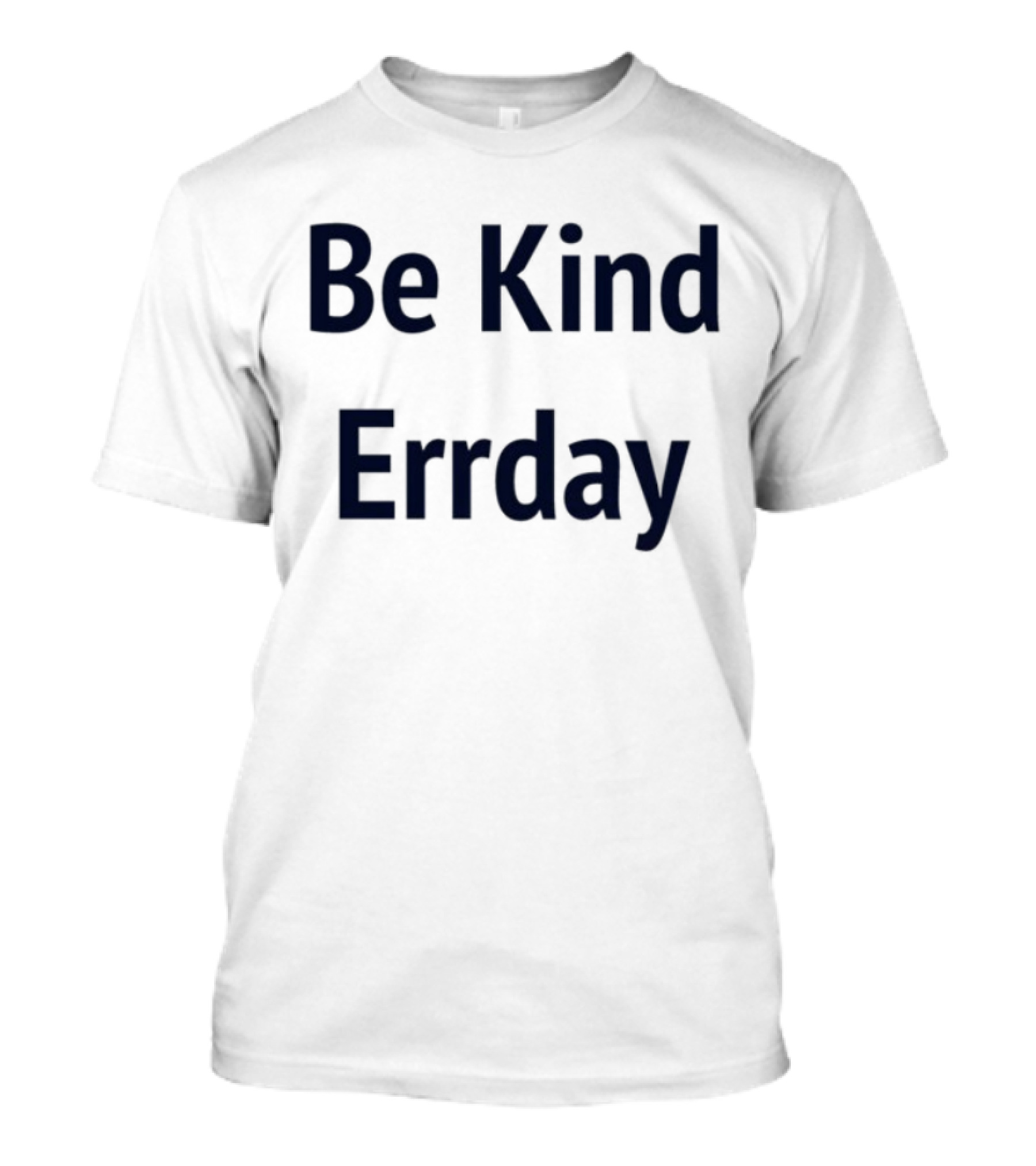 Be Kind Errday Compassion Positivity Encouragement Everyday T-Shirt