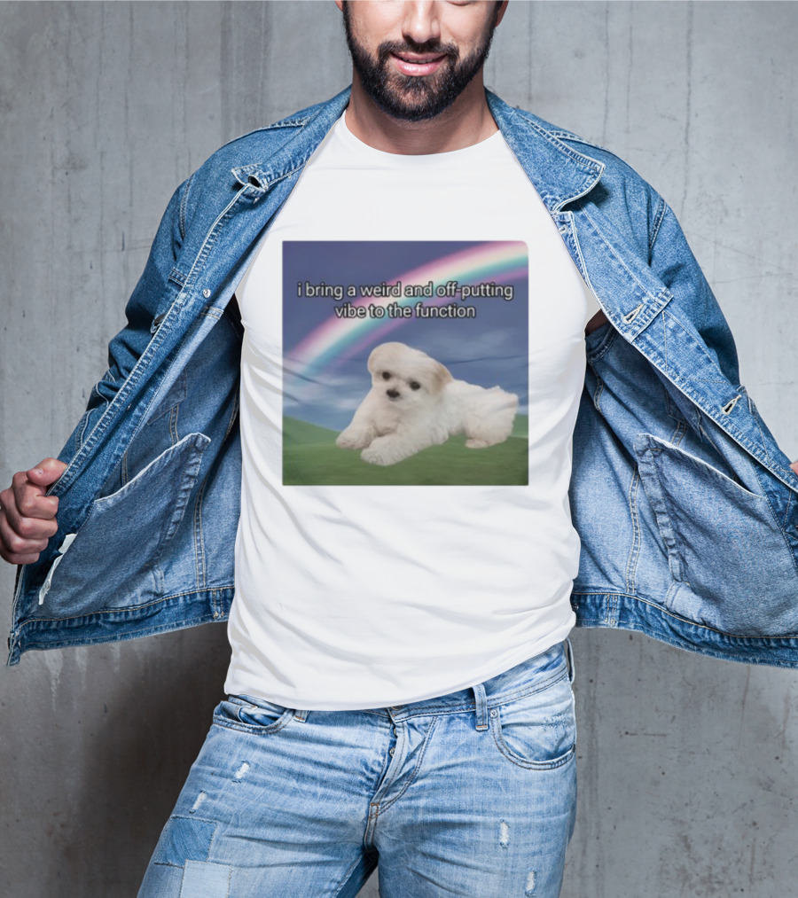 I Bring A Weird And Off-Putting Vibe To The Function Cute Puppy And Rainbow T-Shirt