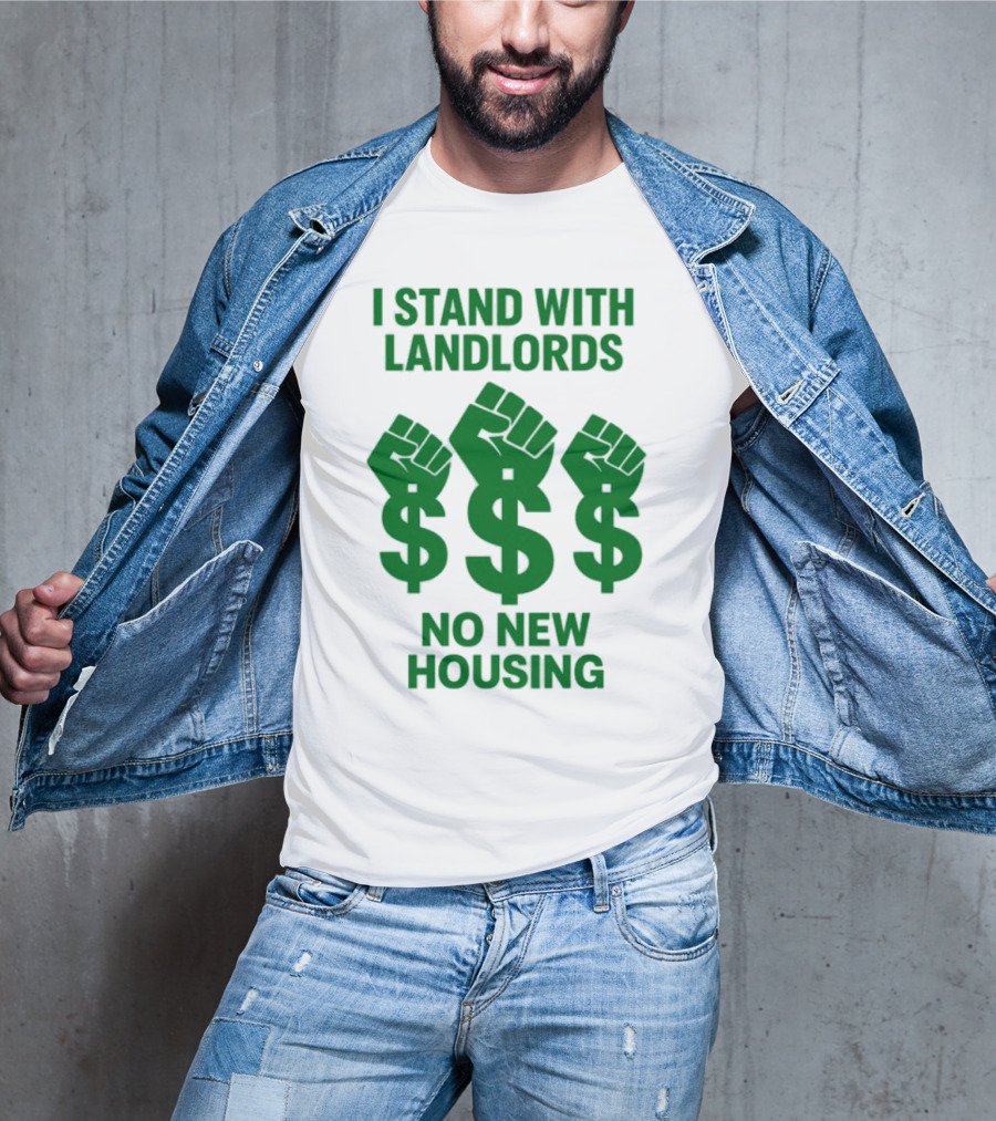 I Stand With Landlords Dollar Sign Fist No New Housing T-Shirt