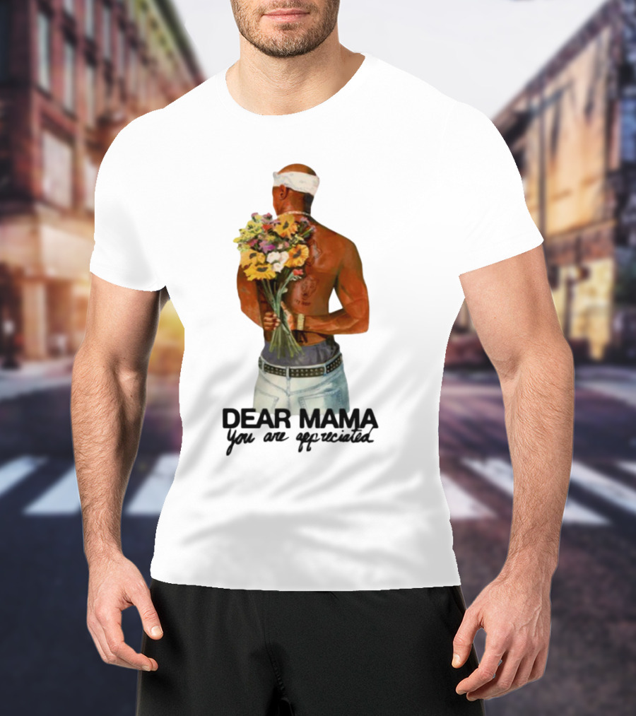 2Pac Dear Mama You Are Appreciated Holding Flowers T-Shirt