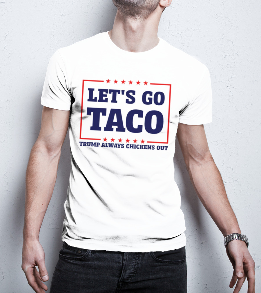Let's Go Taco Trump Always Chickens Out Stars Frame T-Shirt
