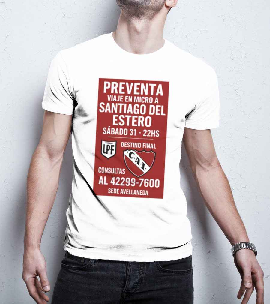 Preventa Viaje En Micro A Santiago Del Estero Sábado 31 22Hs Destino Final Consultas Al 42299-7600 Sede Avellaneda T-Shirt