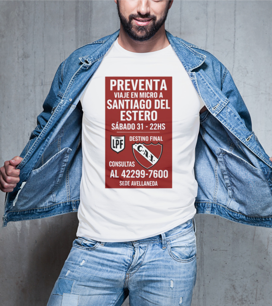 Preventa Viaje En Micro A Santiago Del Estero Sábado 31 22Hs Destino Final Consultas Al 42299-7600 Sede Avellaneda T-Shirt