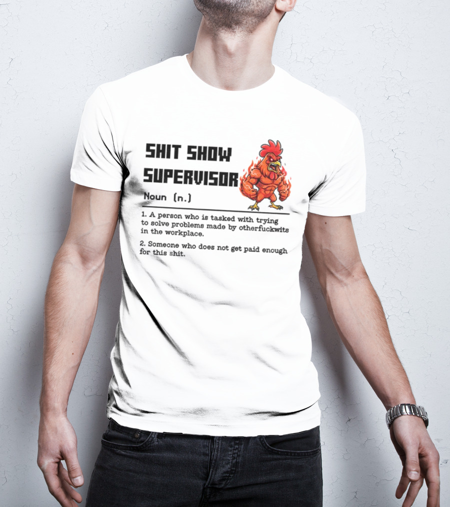 Shit Show Supervisor Definition Noun Person Trying To Solve Problems T-Shirt