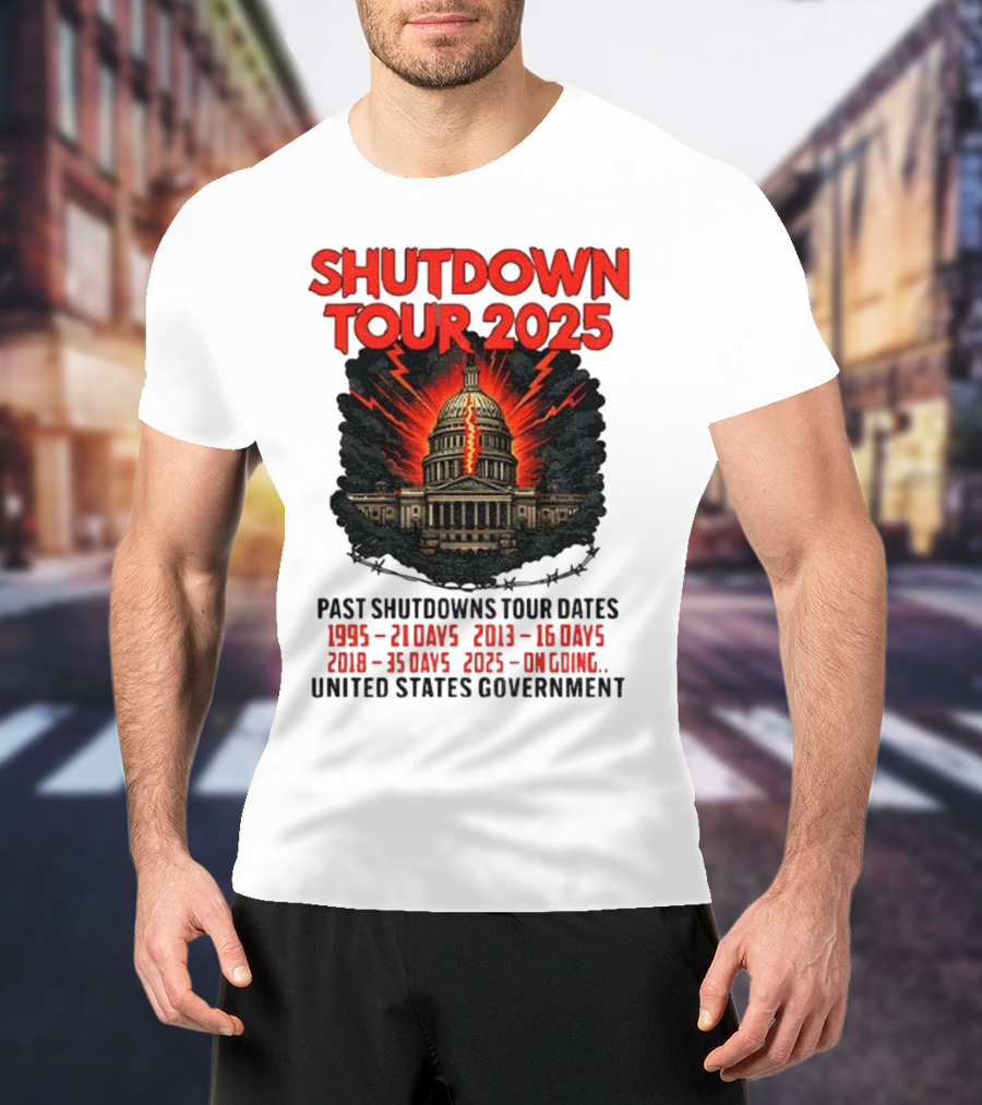Shutdown Tour 2025 Past Shutdowns Dates 1995-21 Days 2013-16 Days 2018-35 Days 2025-On Going United States Capitol Art T-Shirt