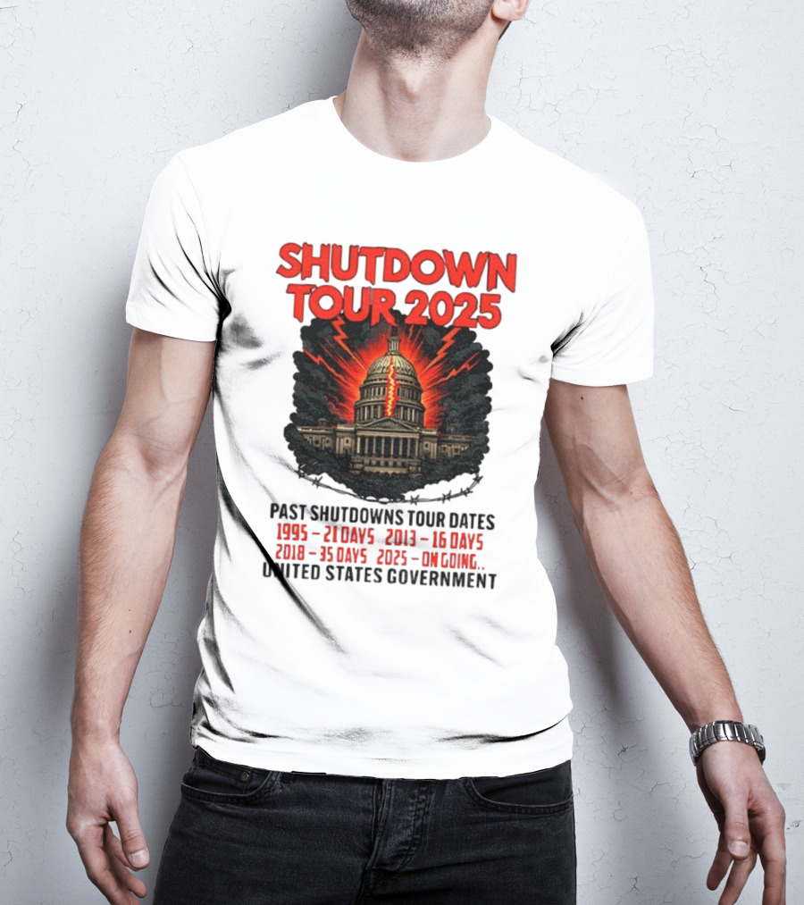 Shutdown Tour 2025 Past Shutdowns Dates 1995-21 Days 2013-16 Days 2018-35 Days 2025-On Going United States Capitol Art T-Shirt