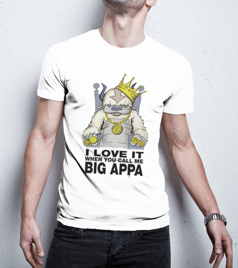 I Love It When You Call Me Big Appa Avatar Crowned King Yip Yip Gold Medallion And Rings T-Shirt