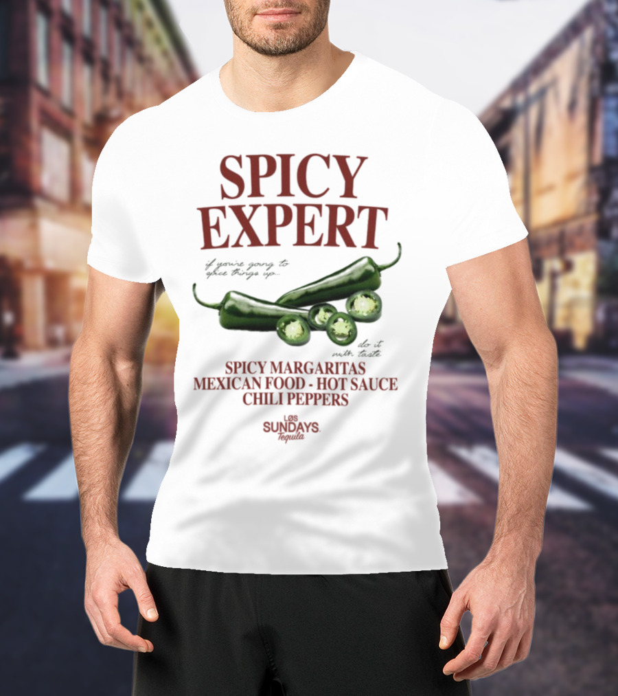 Spicy Expert Spicy Margaritas Mexican Food Hot Sauce Chili Peppers T-Shirt
