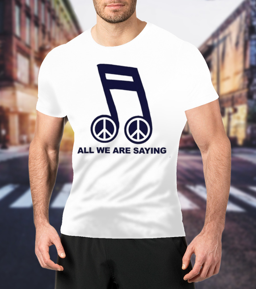 Online Ceramics Legalize Peace Dept All We Are Saying Music Note Peace Symbol Dove T-Shirt