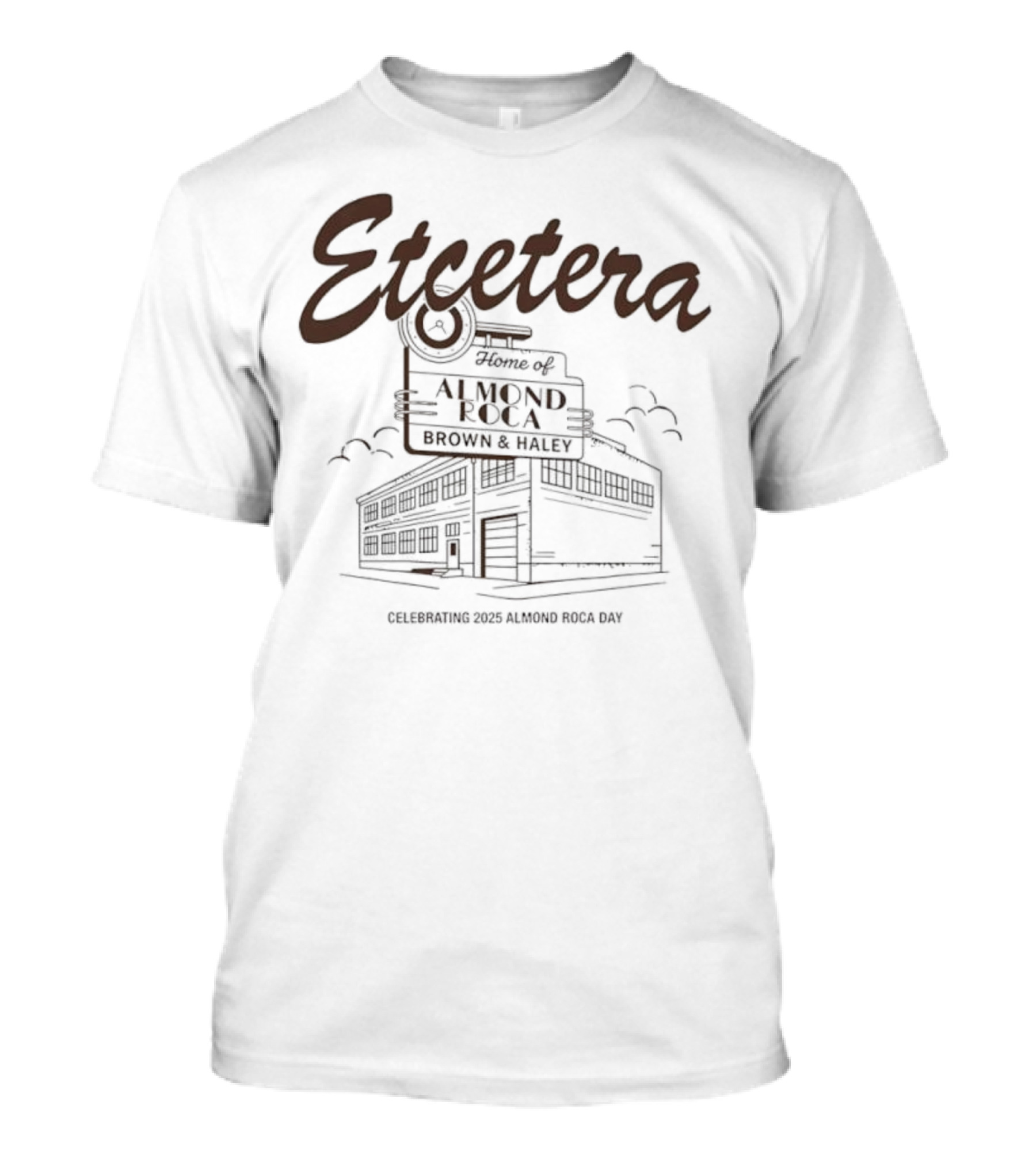 Etcetera Home Of Almond Roca Celebrating Brown & Haley 2025 Almond Roca Day T-Shirt