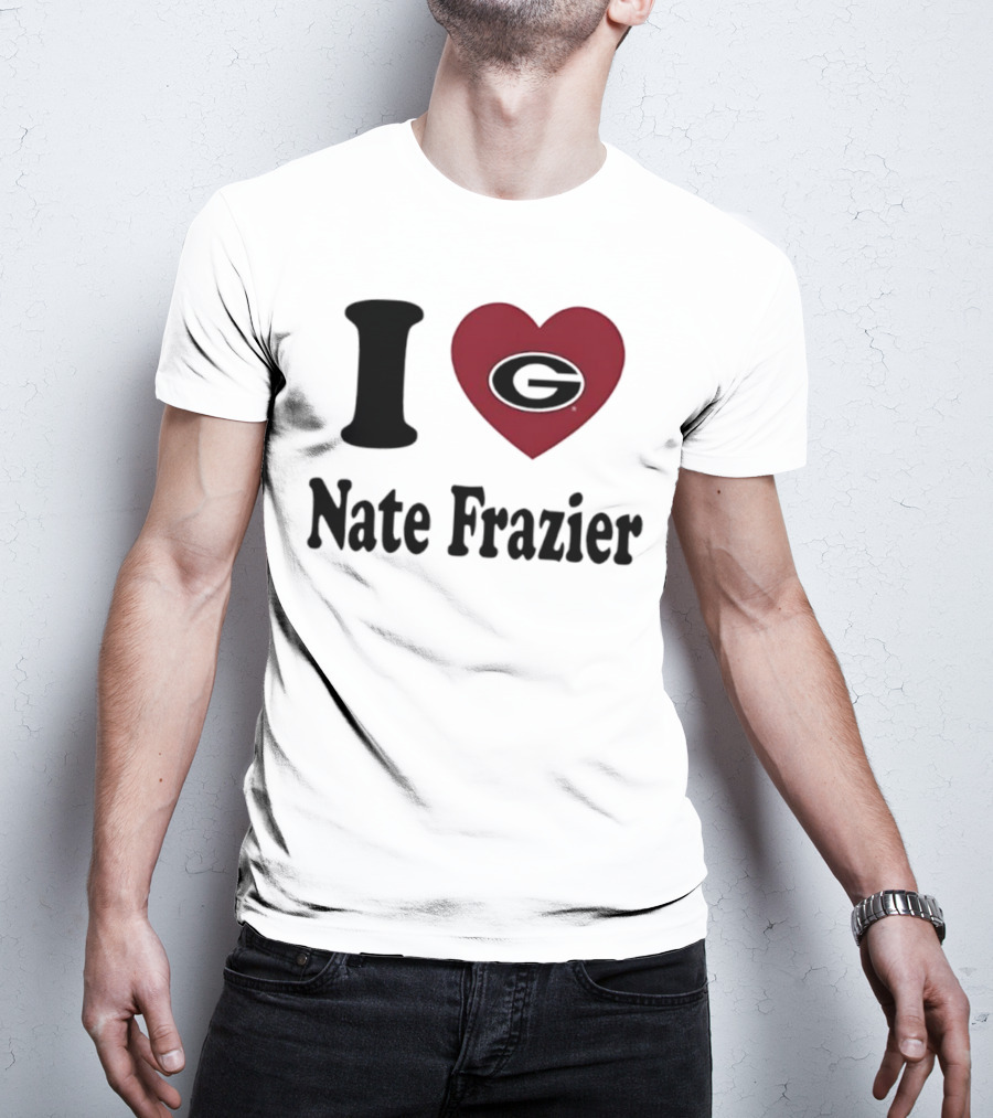 I Love Nate Frazier Georgia Bulldogs Football T-Shirt