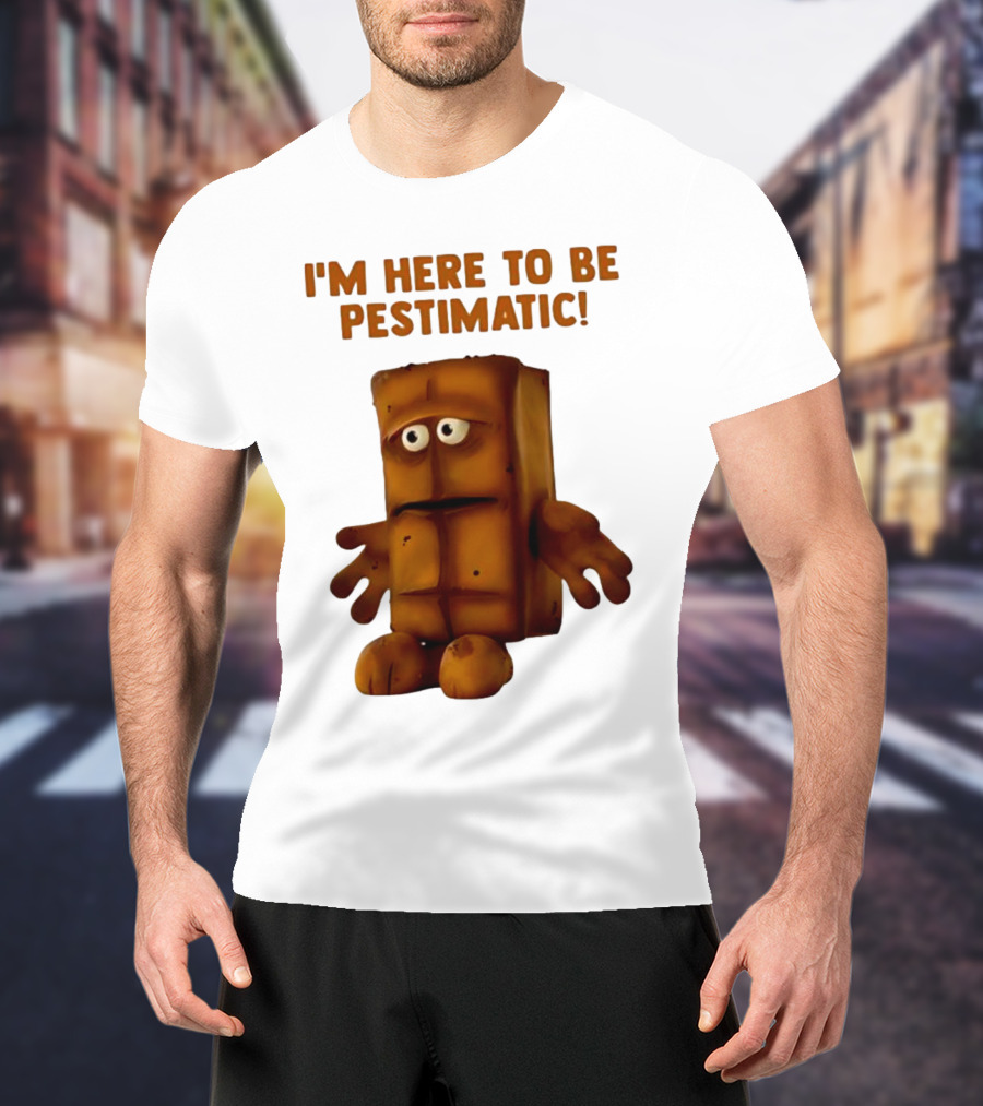 I'm Here To Be Pestimatic Bernd Das Brot German Comedy Character T-Shirt