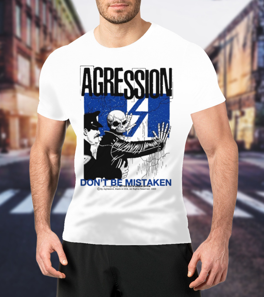 Agression Don’t Be Mistaken Skull Skeleton Police Confrontation T-Shirt