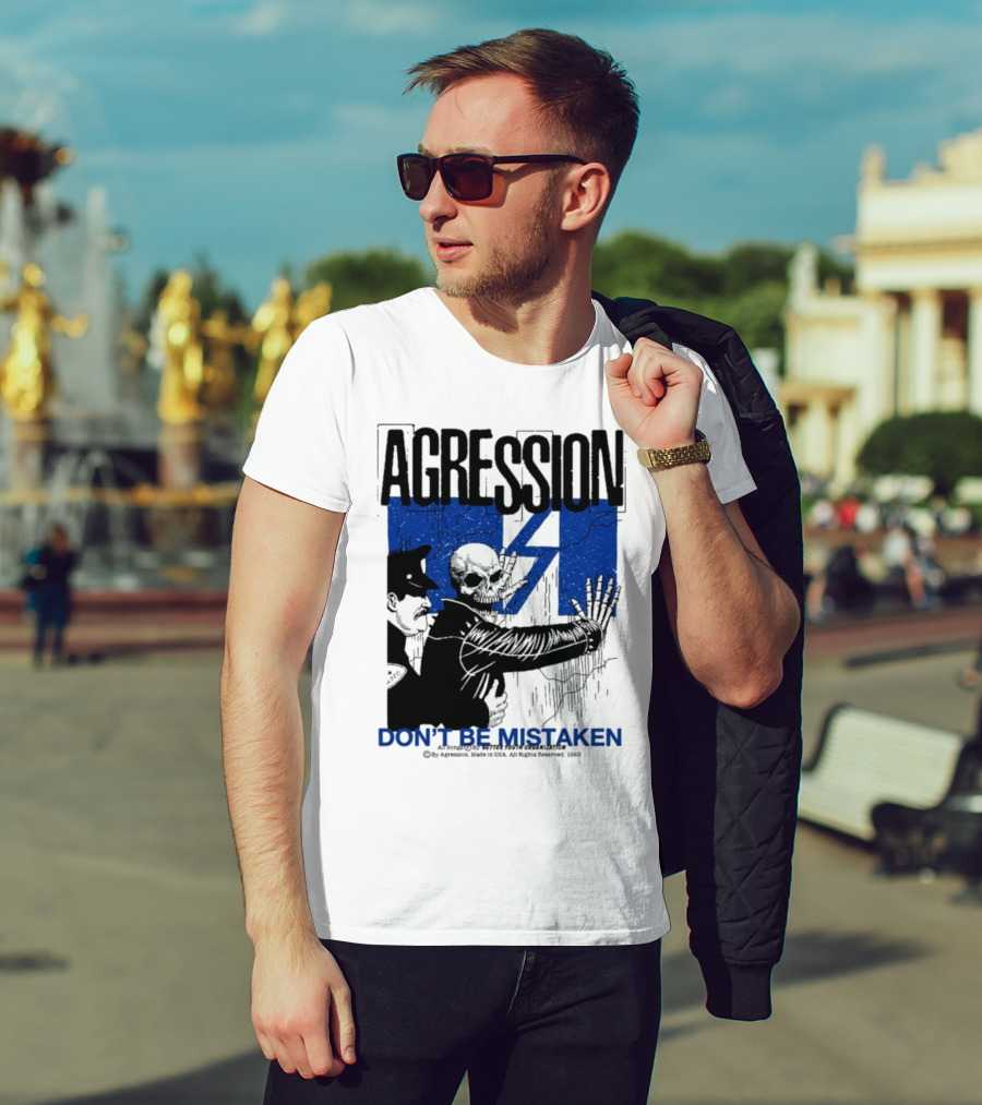 Agression Don’t Be Mistaken Skull Skeleton Police Confrontation T-Shirt