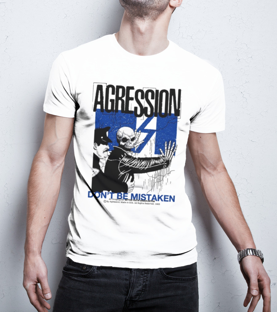 Agression Don’t Be Mistaken Skull Skeleton Police Confrontation T-Shirt