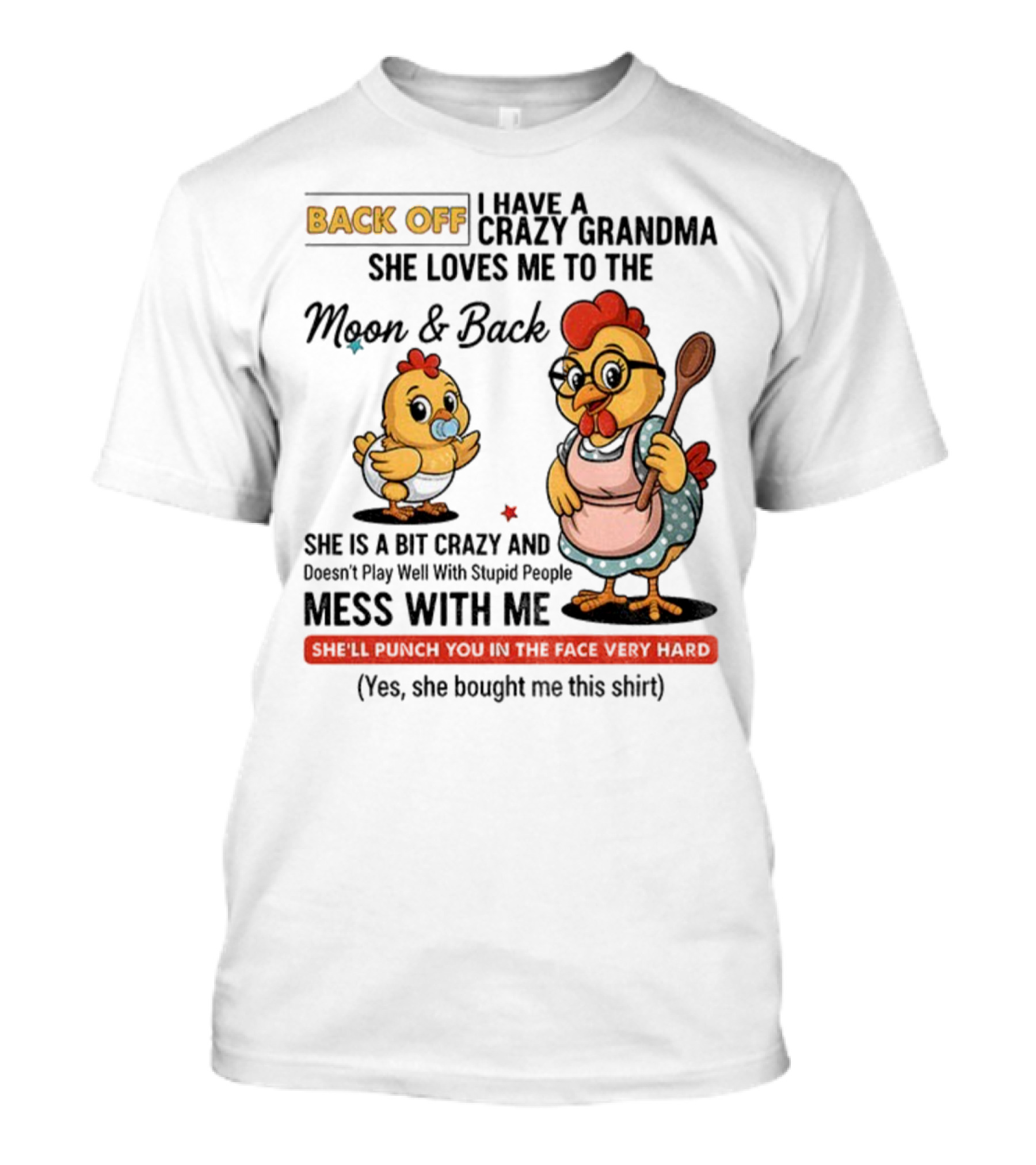 Back Off I Have A Crazy Grandma She Loves Me To The Moon And Back Chicken Cartoon T-Shirt