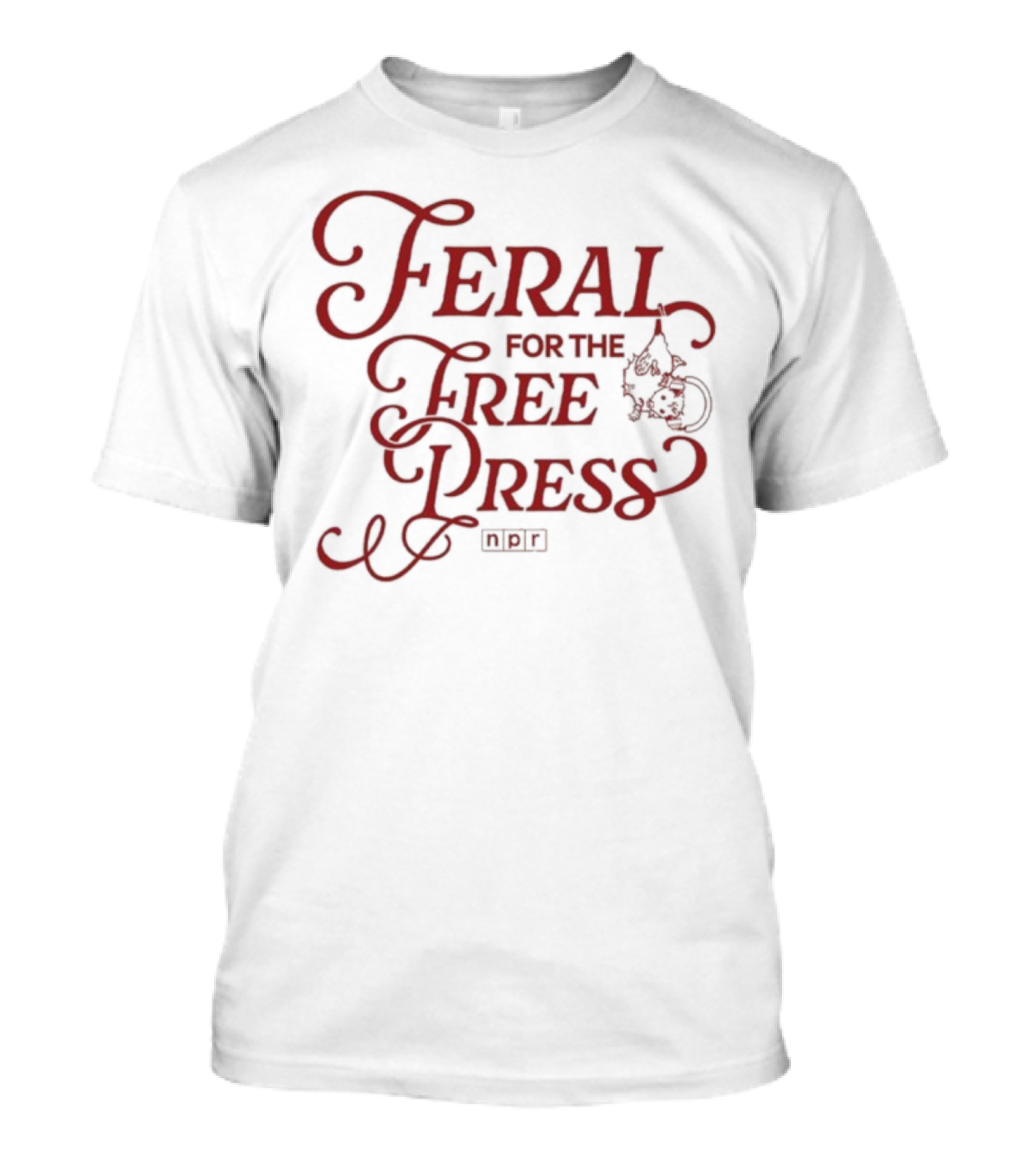 Feral For The Free Press NPR Bold Statement With Intricate Font Style T-Shirt