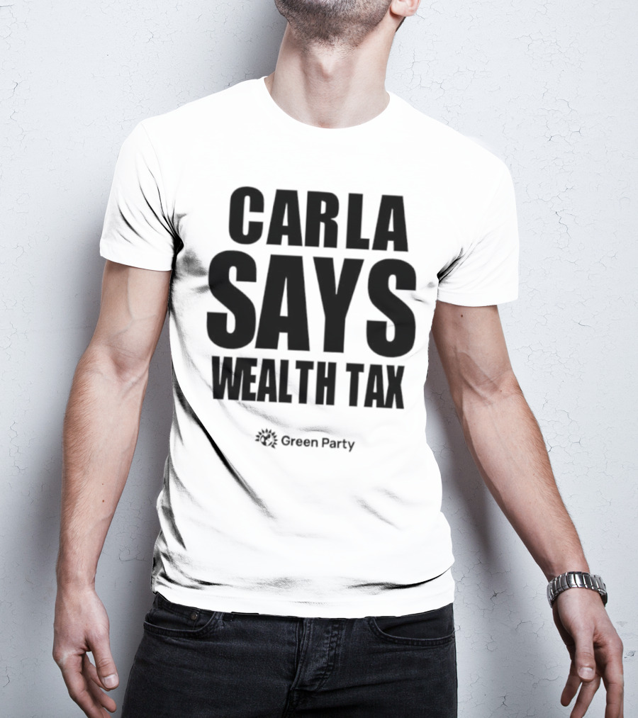 CARLA SAYS WEALTH TAX INITIATIVE T-Shirt