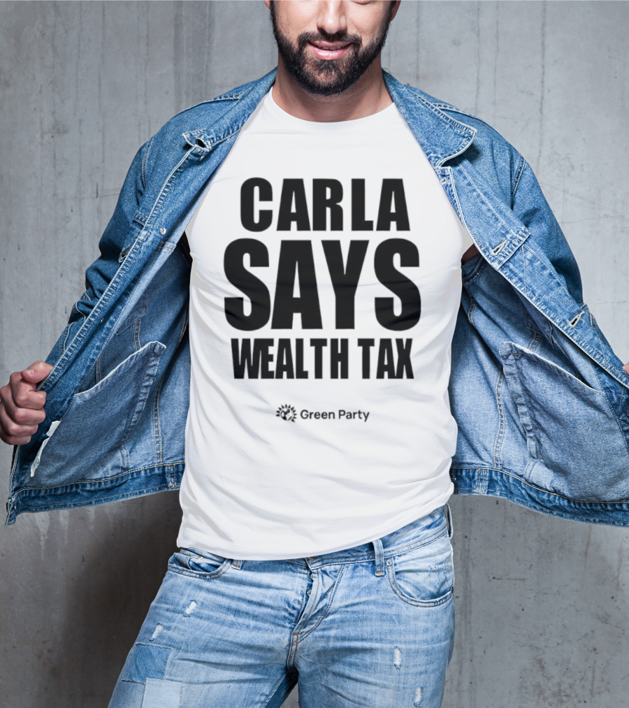 CARLA SAYS WEALTH TAX INITIATIVE T-Shirt
