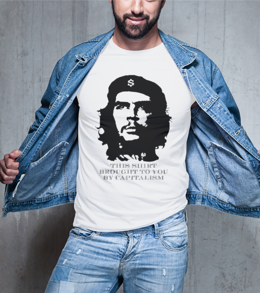 Che Guevara This Brought To You By Capitalism Dollar Sign T-Shirt
