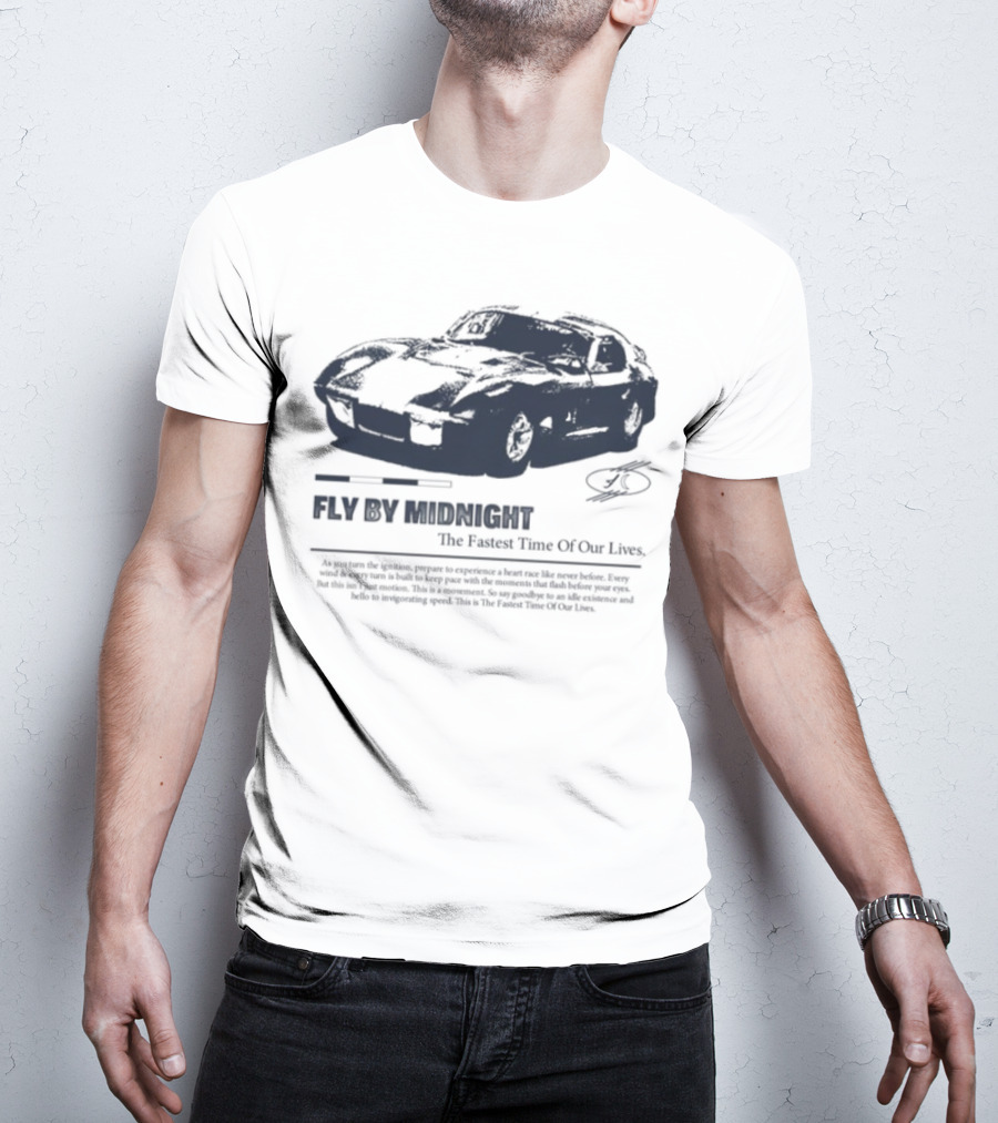 Fly By Midnight The Fastest Time Of Our Lives Car Racing Theme T-Shirt
