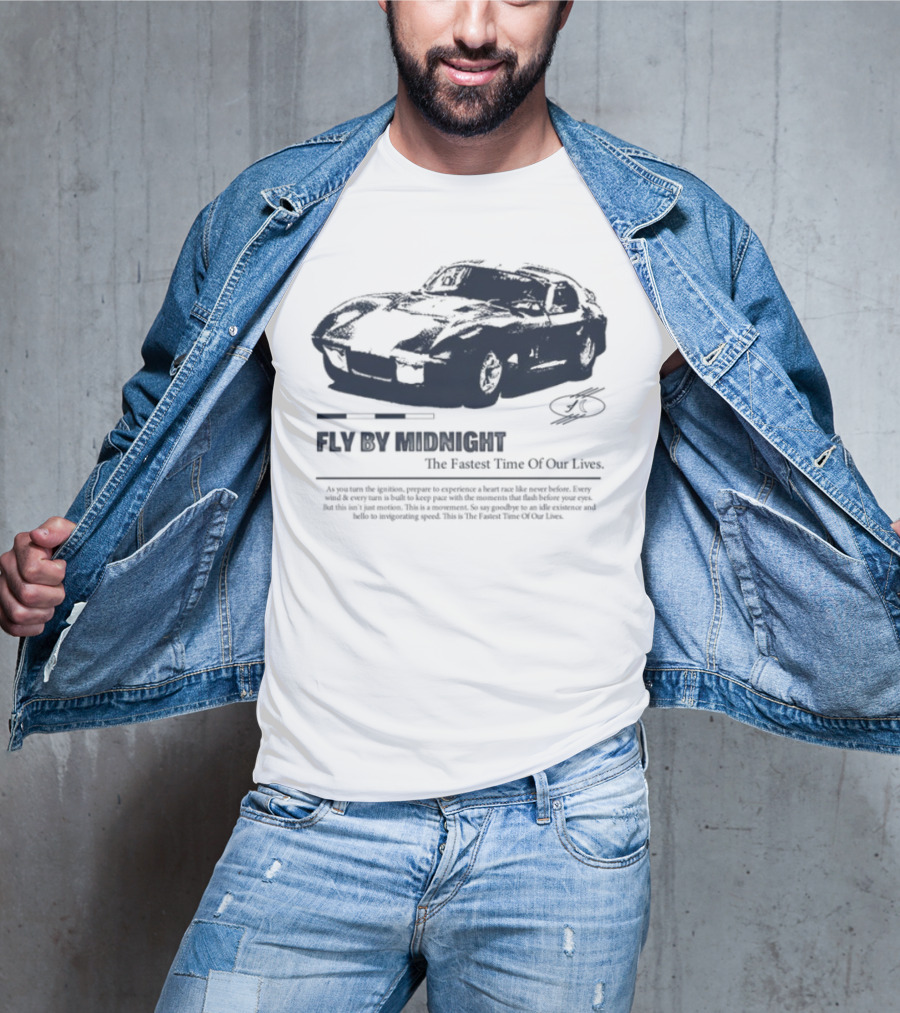 Fly By Midnight The Fastest Time Of Our Lives Car Racing Theme T-Shirt