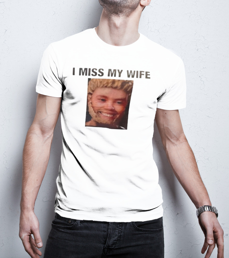 I Miss My Wife Meme Funny Face Humor T-Shirt