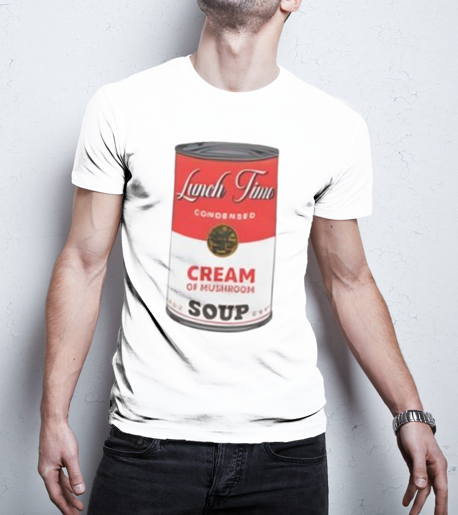 Lunch Time Condensed Cream Of Mushroom Soup Du Jour T-Shirt