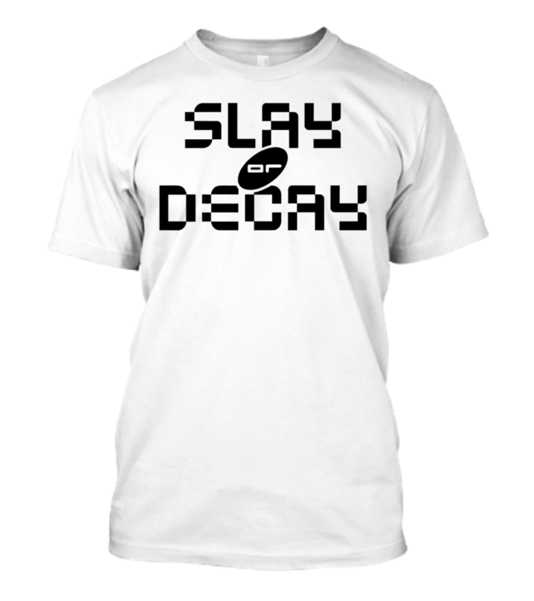 Katy Perry Slay Or Decay Bold Statement T-Shirt