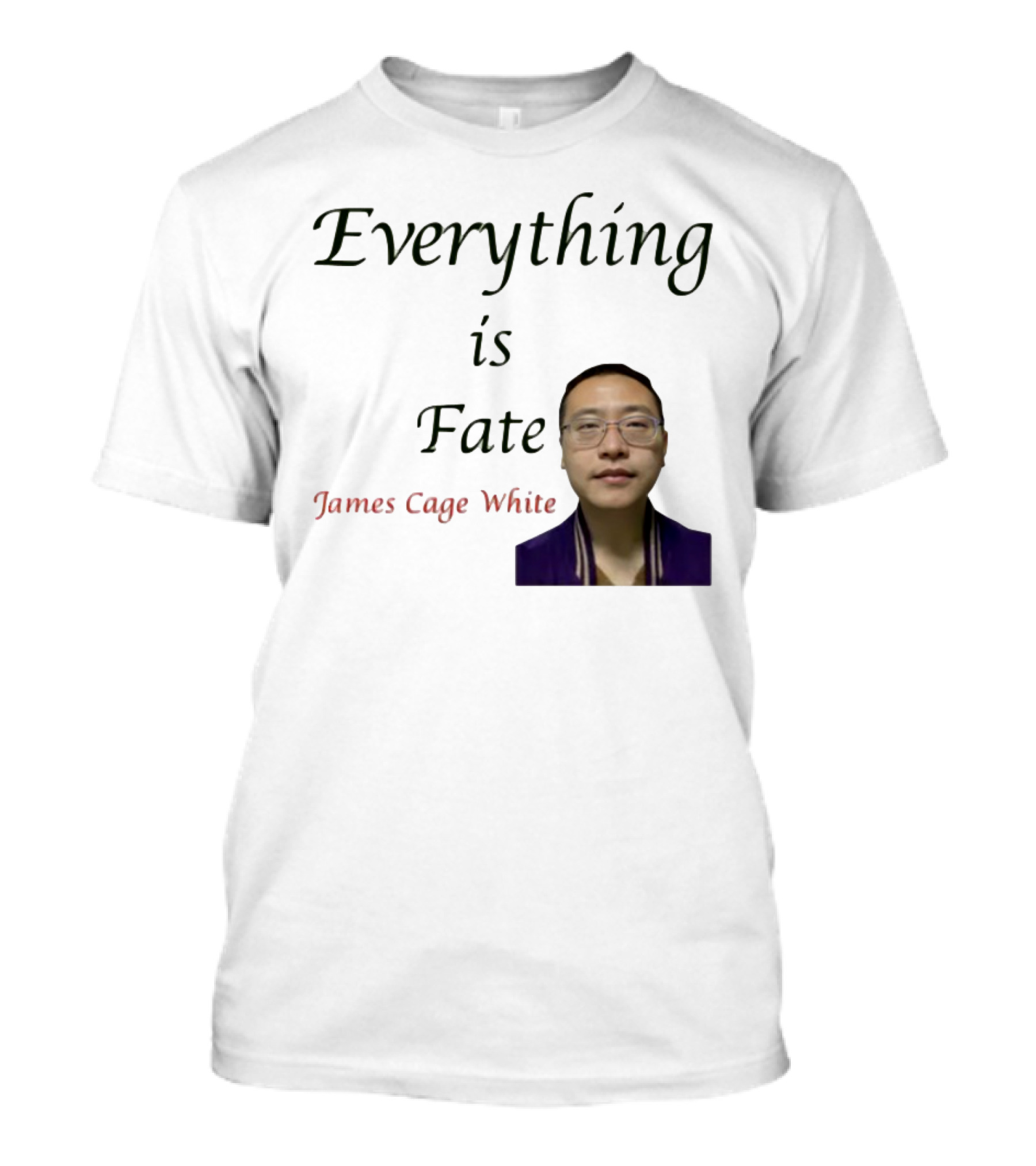 Everything Is Fate James Cage White Limited Edition T-Shirt