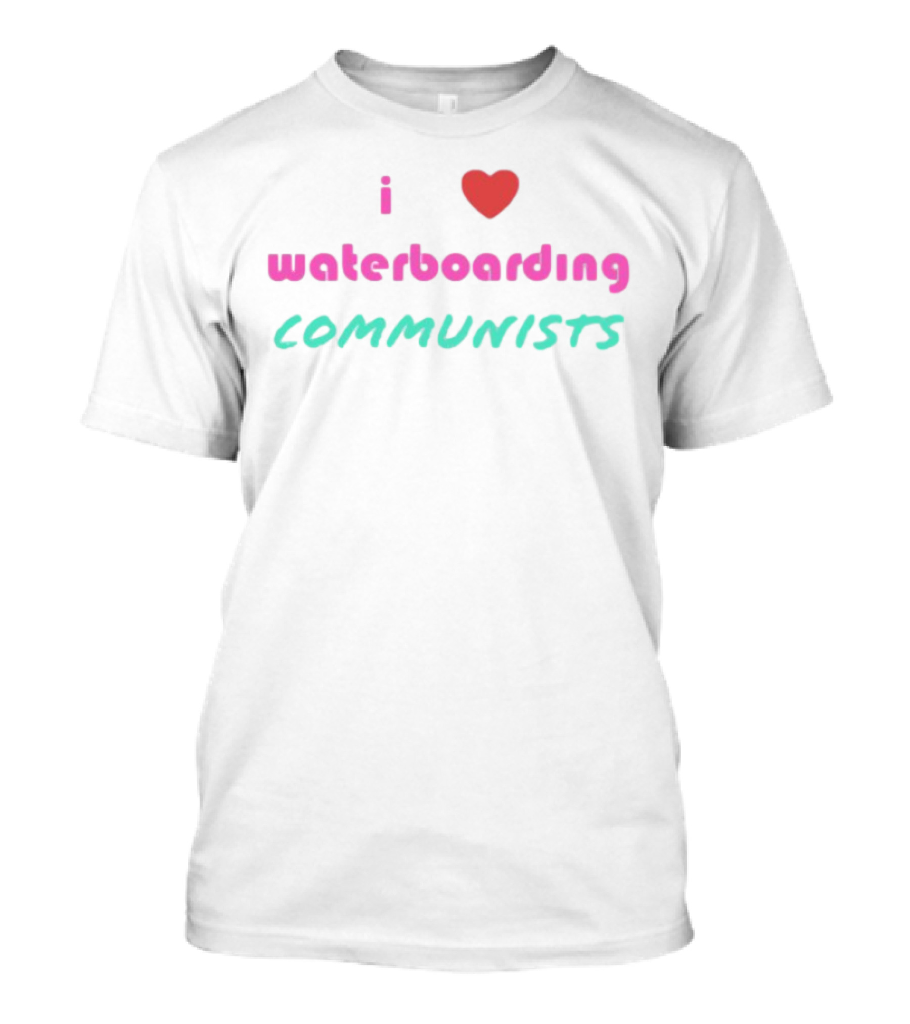 I Love Waterboarding Communists Bold Statement T-Shirt