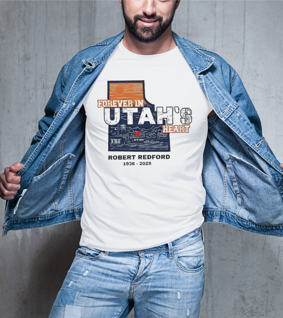 Robert Redford The Legend Forever In Utah's Heart T-Shirt