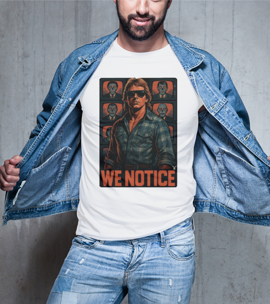 WE NOTICE They Live Parody Jake Shields Style Retro 80s Aesthetic T-Shirt
