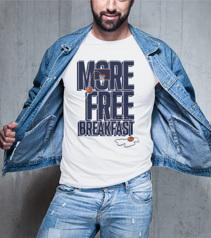 More Free Breakfast Basketball Hoop And Splash Egg T-Shirt