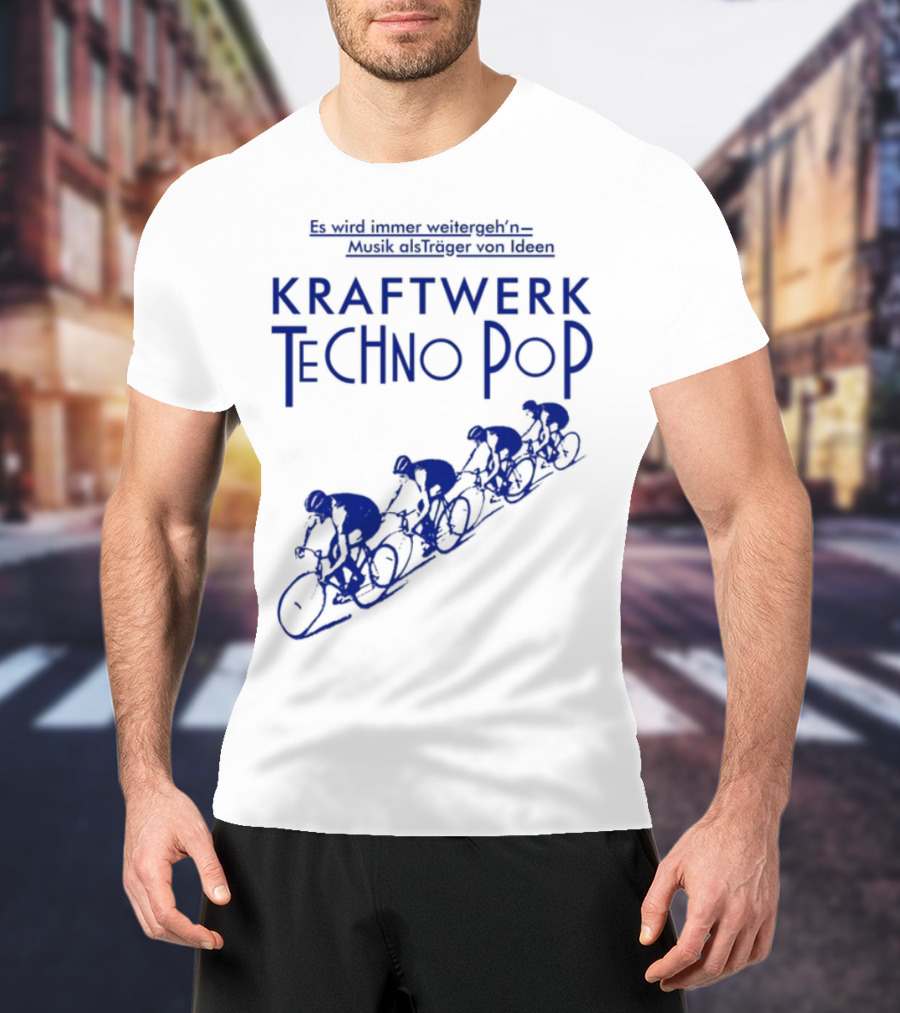 Kraftwerk Techno Pop Es Wird Immer Weitergeh'n Musik Alsträger Von Ideen Cycling Imagery T-Shirt