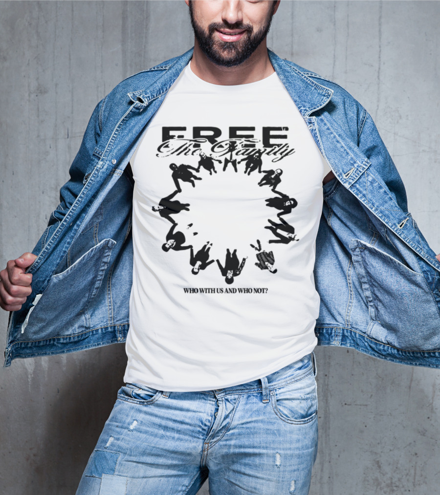 Cheerful Family Message Togetherness 'Free The Family Who With Us And Why Not' T-Shirt