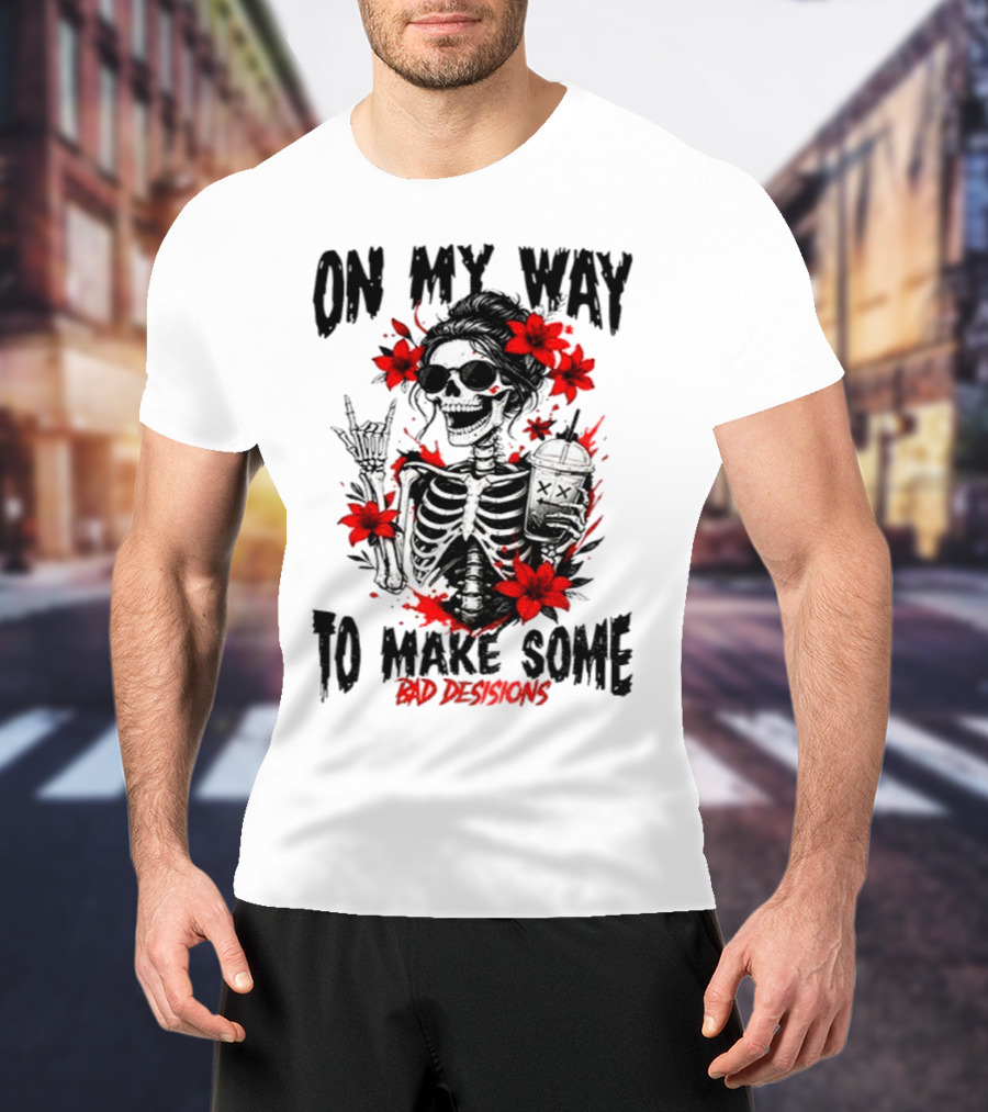 Skeleton On My Way To Make Some Bad Decisions With Red Flowers And Sunglasses T-Shirt
