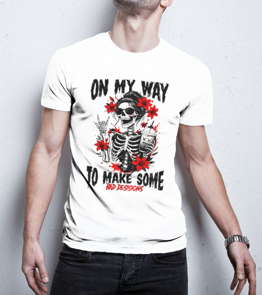 Skeleton On My Way To Make Some Bad Decisions With Red Flowers And Sunglasses T-Shirt