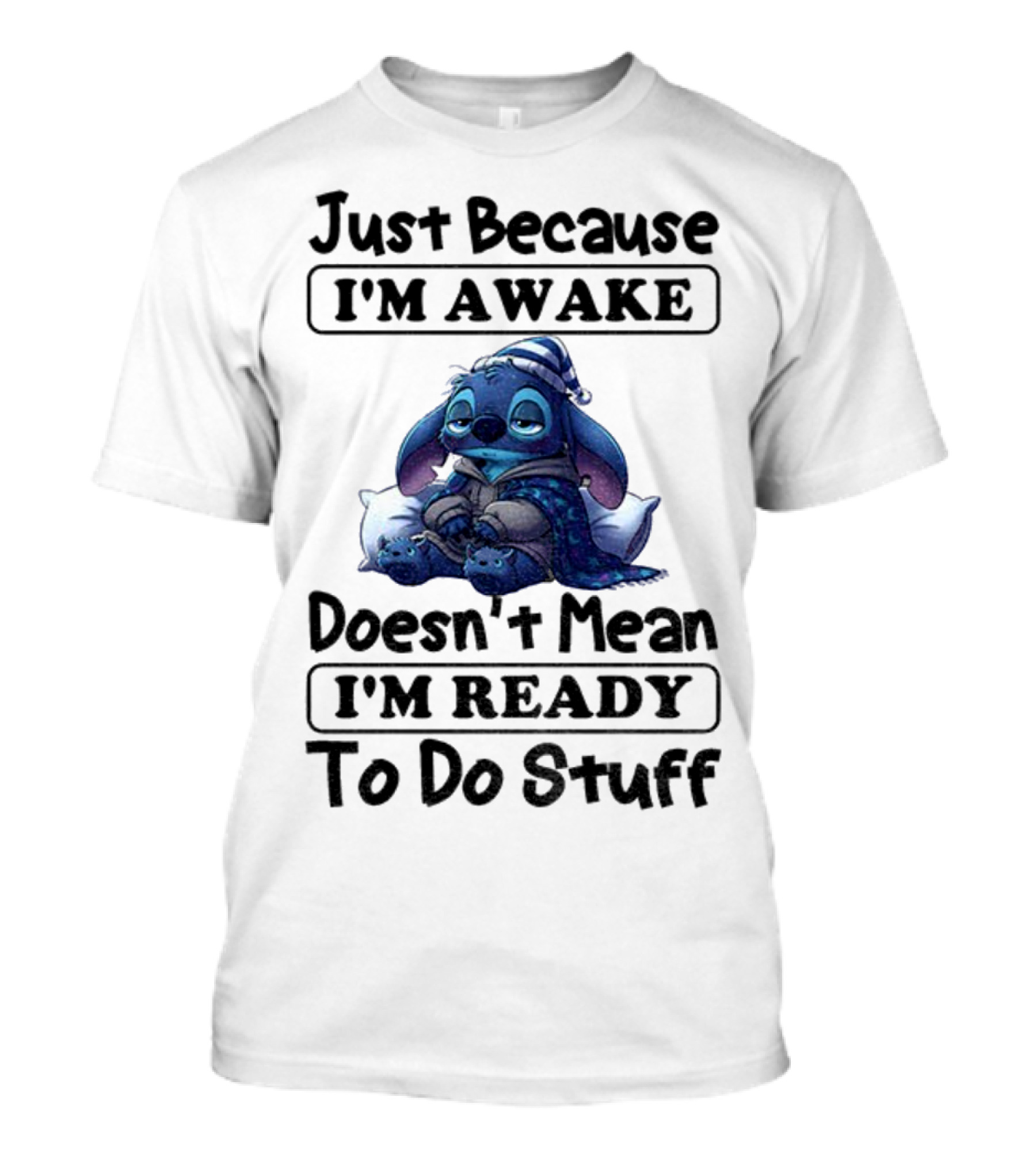 Stitch Sleepy Just Because I’m Awake Doesn’t Mean I’m Ready To Do Stuff Pajama Character With Pillows T-Shirt