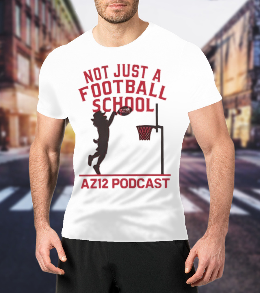 Not Just A Football School Basketball Crossover AZ12 Podcast T-Shirt