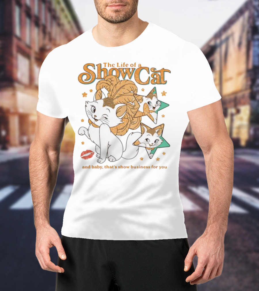 The Life Of A Show Cat And Baby That's Show Business For You Marie Kitten Stars And Lips T-Shirt
